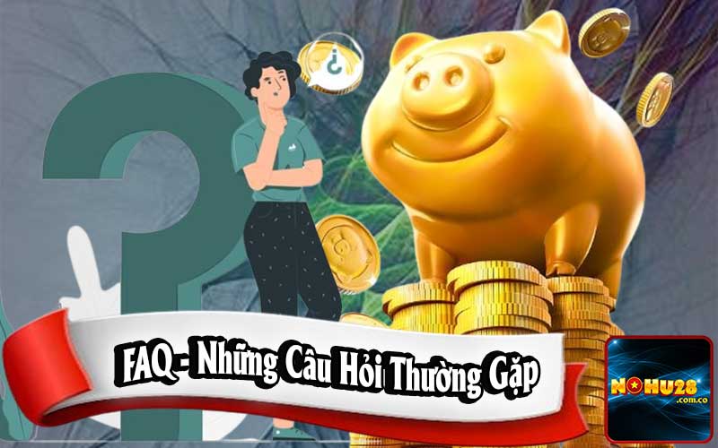 FAQ - Hệ Thống Các Câu Hỏi Thường Gặp