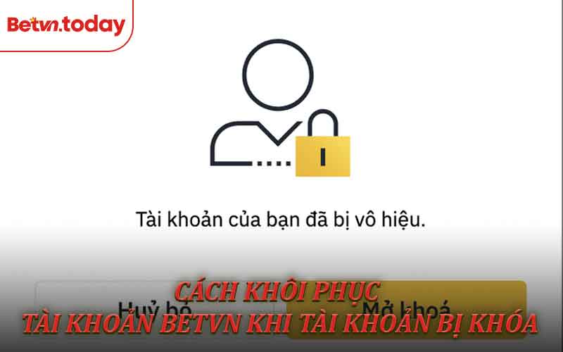 Cách khôi phục tài khoản Betvn khi bị khóa
